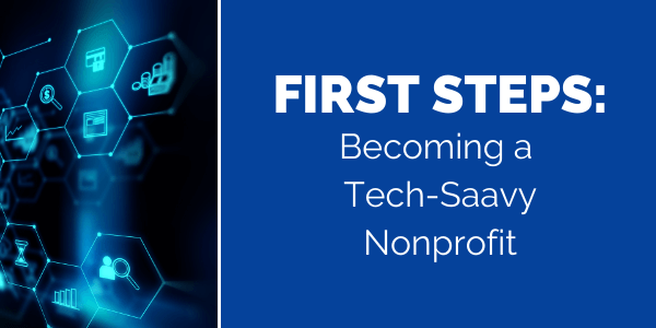 Blog Graphic – First Steps_ Becoming a Tech-Saavy Nonprofit
